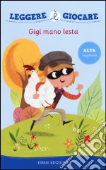 Gigi mano lesta. Ediz. illustrata libro