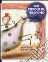A giocare col bastone. Una favola al telefono. Ediz. illustrata libro