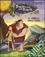 La tribù dai capelli rossi. Storie prima della storia. Ediz. illustrata. Vol. 7 libro