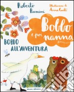 Bobbo all'avventura. Bobbo e poi nanna. Ediz. illustrata. Vol. 4 libro