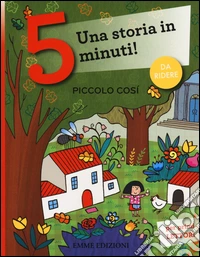Piccolo così. Una storia in 5 minuti! Ediz. a colori libro