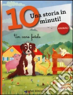 Un cane fedele. Una storia in 10 minuti! libro usato