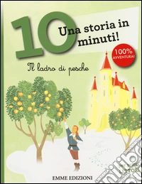 Il ladro di pesche. Una storia in 10 minuti! Ediz. a colori libro