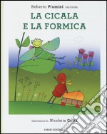 La cicala e la formica. Ediz. illustrata libro