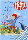 Il viaggio di Cinello. Ediz. illustrata libro