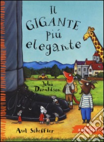 Il gigante più elegante. Ediz. a colori, Julia Donaldson, Emme Edizioni, 2015