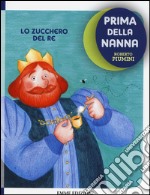 Lo zucchero del re. Prima della nanna libro