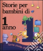 Storie per bambini di 1 anno. Ediz. illustrata libro