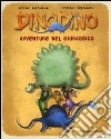 Dinodino. Avventure nel giurassico. Ediz. illustrata libro