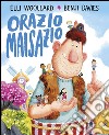 Orazio Maisazio. Ediz. illustrata libro