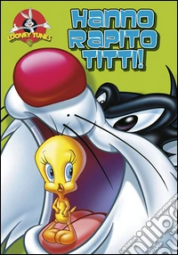 Hanno rapito Titti!. Looney Tunes libro