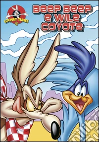 Beep Beep e Wile il Coyote. Looney Tunes libro