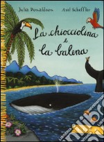 La chiocciolina e la balena. Ediz. a colori libro