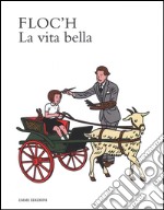 La vita bella. Ediz. illustrata libro