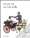 La vita bella. Ediz. illustrata libro