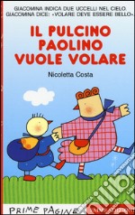 Il pulcino Paolino vuole volare. Ediz. illustrata libro