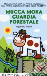 Mucca Moka guardia forestale. Stampatello maiuscolo. Ediz. illustrata libro