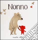 Nonno. Ediz. illustrata libro