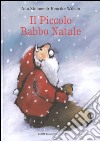 Il piccolo Babbo Natale. Ediz. illustrata libro