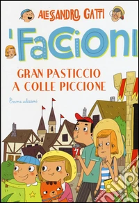 Gran pasticcio a Colle Piccione. I Faccioni. Vol. 6 libro