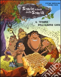 Il tesoro dell'albero cavo. Storie prima della storia. Ediz. illustrata. Vol. 9 libro