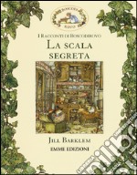 La scala segreta. I racconti di Boscodirovo. Ediz. illustrata libro