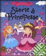 Storie di principesse. Ediz. illustrata libro