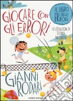 Giocare con gli errori. Il libro degli errori. Ediz. illustrata libro