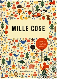 Mille cose. Ediz. illustrata libro