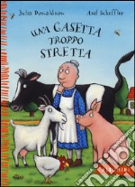 Una casetta troppo stretta. Ediz. a colori libro