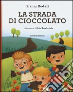 La strada di cioccolato. Ediz. illustrata libro