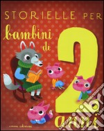 Storielle per bambini di 2 anni. Ediz. illustrata libro