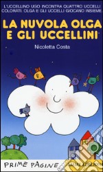 La nuvola Olga e gli uccellini colorati. Ediz. illustrata libro