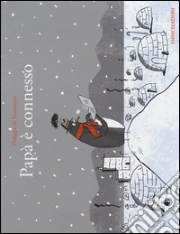 Papà è connesso. Ediz. illustrata libro