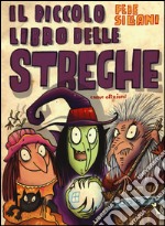 Il piccolo libro delle streghe. Piccoli libri mostruosi. Ediz. illustrata libro