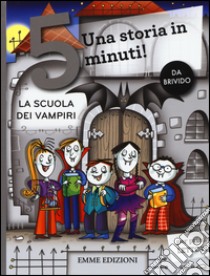 Storie di vampiri. Leggo una storia in 5 minuti! Ediz. a colori - Febe  Sillani - Libro Emme