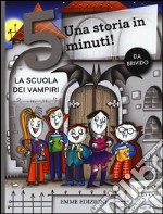 La scuola dei vampiri. Una storia in 5 minuti! Ediz. a colori libro