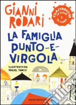 La famiglia Punto-e-virgola. Filastrocche in cielo e in terra libro