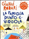 La famiglia Punto-e-virgola. Filastrocche in cielo e in terra libro