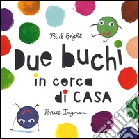 Due buchi in cerca di casa. Ediz. illustrata libro