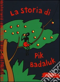La storia di Pik Badaluk. Ediz. a colori libro
