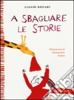 A sbagliare le storie. Ediz. a colori libro