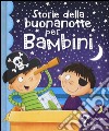 Storie della buonanotte per bambini. Ediz. illustrata libro