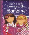 Storie della buonanotte per bambine. Ediz. illustrata libro