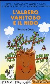 L'albero vanitoso e il nido. Stampatello maiuscolo. Ediz. illustrata libro