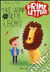 Tre leoni per sette leoni libro