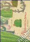 Abbracciami. Ediz. illustrata libro di Ciraolo Simona