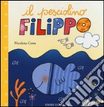 Il pesciolino Filippo. Ediz. illustrata libro