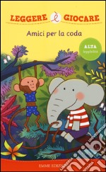 Amici per la coda. Ediz. illustrata libro