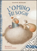 L'omino dei sogni. Ediz. a colori libro